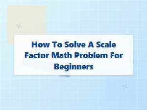 Mastering Scale Factor Problems for Beginners