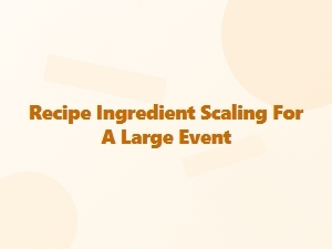 Scaling Ingredients for a Large Catering Event