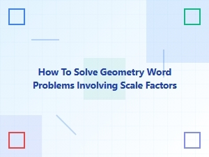 Solving Geometry Word Problems with Scale Factors
